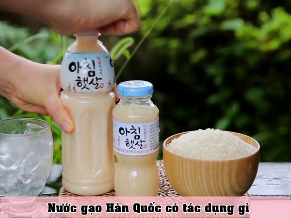 nuoc-gao-han-quoc-co-tac-dung-gi