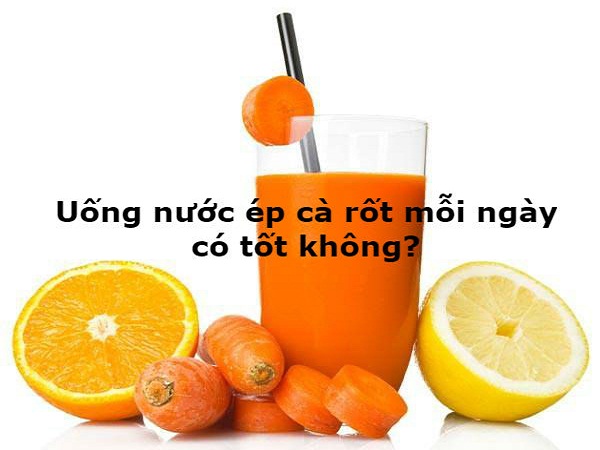 uong-nuoc-ep-ca-rot-moi-ngay-co-tot-khong